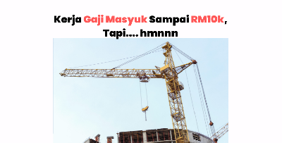 Kerja Bawak Kren Gaji Masyuk Sampai RM10K, Tapi Kene Hadap....