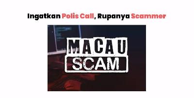 Guna Taktik “Caller ID Spoofing”, Taktik Licik Sindiket Macau Scam Guna Nombor JSJK Bukit Aman