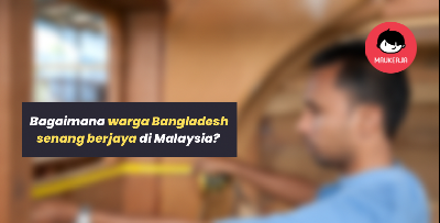 Perkongsian Seorang Lelaki Bagaimana “Warga Bangladesh” Mudah Berjaya Di Malaysia