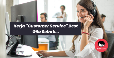 Siapa Sangka Kelebihan Kerja "Customer Service" Ni Best Gaji Boleh...