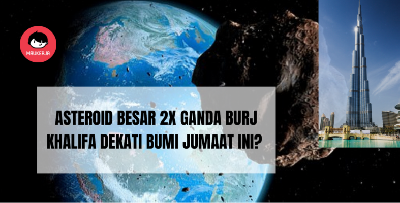 Asteroid Besar Dua Kali Ganda Burj Khalifah, Lintas Menghampiri Bumi 27 Mei Ini - NASA