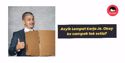 Asyik Lompat Kerja Sebab Nak Gaji Tinggi, Berbaloi Ke? Nampak Tak Setia?