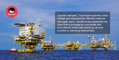 "Maki, Tak Ada Tapis-Tapis..Level Picisan" - Hakikat Sebenar Persekitaran Kerja Offshore