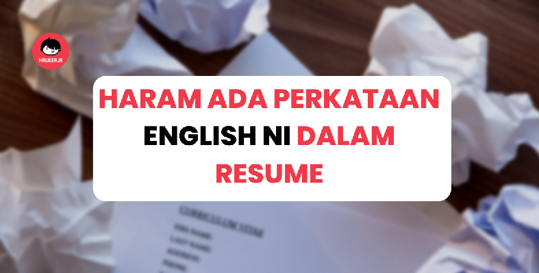 10 Perkataan Bahasa Inggeris Ini HARAM Ada Dalam Resume!