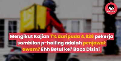 Mengikut Kajian 7% daripada 4,926 pekerja sambilan e-hailing adalah penjawat awam? Ehh Betul ke? Baca Disini