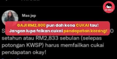 GAJI RM2,800 pun dah kena CUKAI tau! Jangan lupa faikan cukai pendapatan korang!