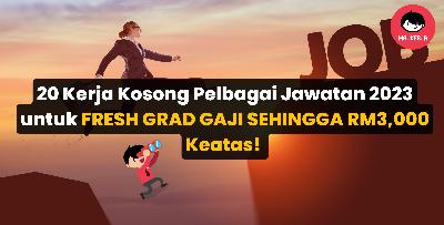 20 Kerja Kosong FRESH GRAD GAJI SEHINGGA RM3,000 Keatas!