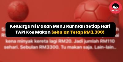 Keluarga Ni Makan Menu Rahmah Setiap Hari TAPI Kos Makan Sebulan Tetap RM3,300!
