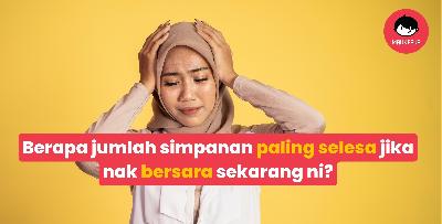 Berapa jumlah simpanan paling selesa jika nak bersara?