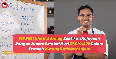 POWER! Khairul Aming Buktikan Kejayaan Dengan Jualan Sambal Nyet RM170,000 Dalam Tempoh Kurang Daripada Sejam