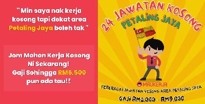 24 Kerja Kosong Di Kawasan Petaling Jaya! Jom Mohon Sekarang