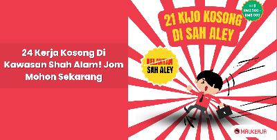 24 Kerja Kosong Di Kawasan Shah Alam! Jom Mohon Sekarang