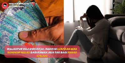WALAUPUN GAJI RM1500 jer. GADIS NI LUAHKAN MAK SANGGUP HALAU DARI RUMAH JIKA TAK BAGI RM800 Sebulan