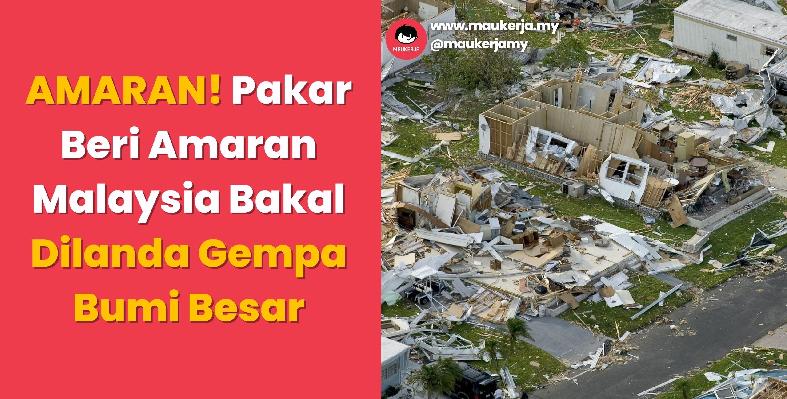 AMARAN! Pakar Beri Amaran Malaysia Bakal Dilanda Gempa Bumi Besar
