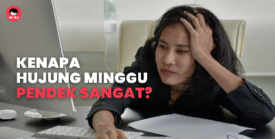 Siapa Yang Cipta Weekend 2 Hari Je? Tak Adil Langsung!