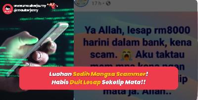 Luahan sedih mangsa scammer! Habis duit lesap sekelip mata!!