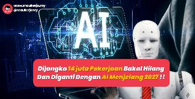 Dijangka 14 juta Pekerjaan Bakal Hilang Dan Diganti Dengan AI Menjelang 2027 !! 