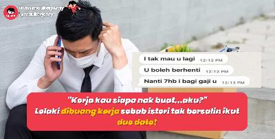 "Kerja kau siapa nak buat...aku?" Lelaki dibuang kerja sebab isteri tak bersalin ikut due date!