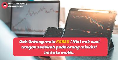 Dah Untung main FOREX ! Niat nak cuci tangan sedekah pada orang miskin? Ini kata mufti..