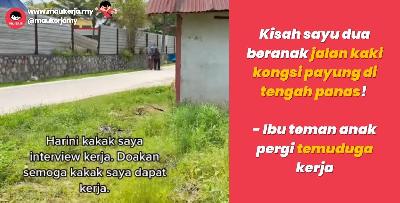 Kisah sayu dua beranak jalan kaki kongsi payung di tengah panas! Ibu teman anak pergi temuduga kerja