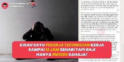 Kisah sayu pekerja technician kerja sampai 12 jam sehari tapi gaji RM1200 sahaja!