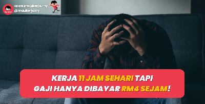 Kerja 11 jam sehari tapi gaji hanya dibayar RM4 Sejam!