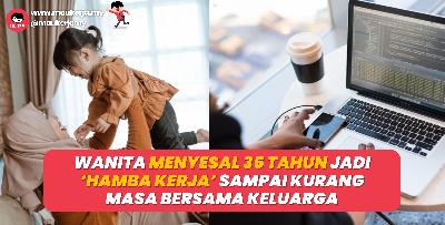 Wanita Menyesal 35 Tahun Jadi 'Hamba Kerja' Sampai Kurang Masa Bersama Keluarga