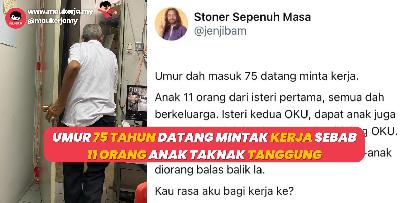 Umur 75 Tahun Datang Mintak Kerja Sebab 11 Anak Taknak Tanggung