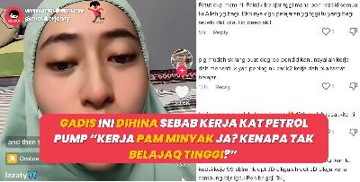 Gadis Ini Dihina Sebab Kerja Kat Petrol Pump “﻿Kerja Pam Minyak Ja? Kenapa Tak Belajaq Tinggi?”