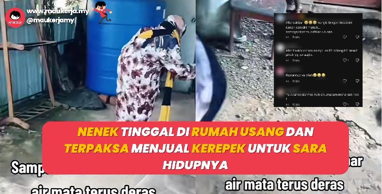 Warga Emas Yang Tinggal Di Rumah Usang Dan Terpaksa Menjual Kerepek Untuk Sara Hidupnya