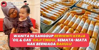 Wanita ni sanggup berhenti kerja oil & gas gaji tinggi, semata-mata nak berniaga bahulu