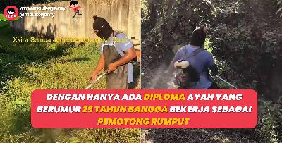 Dengan Hanya Ada Diploma Ayah Yang Berumur 29 Tahun Bangga Bekerja Sebagai Pemotong Rumput