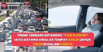 Trend Terbaru Dipanggil Car Sleeper Iaitu Datang Awal Ke Tempat Kerja Untuk Tidur Di Dalam Kereta