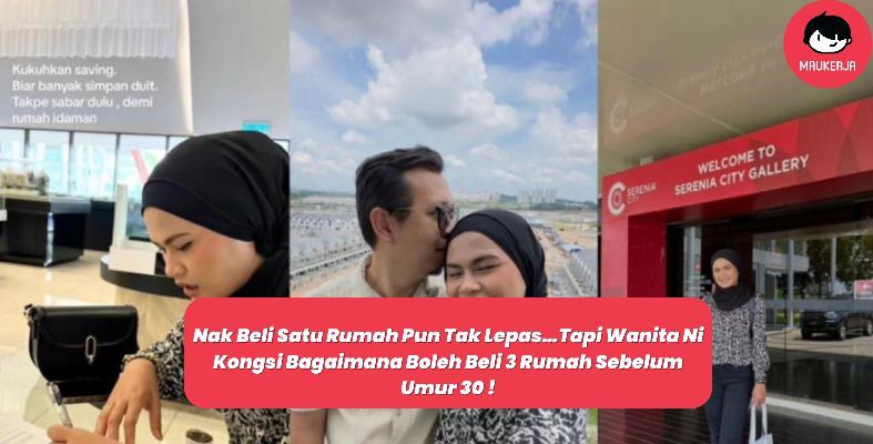 Nak Beli Satu Rumah Pun Tak Lepas…Tapi Wanita Ni Kongsi Bagaimana Boleh Beli 3 Rumah Sebelum Umur 30 !