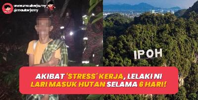 Akibat stress kerja, lelaki ni lari masuk hutan selama 6 hari!