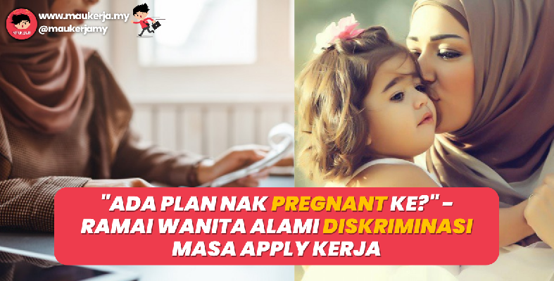 “Ada Plan Nak Pregnant Ke?” - Ramai Wanita Alami Diskriminasi Masa Apply Kerja