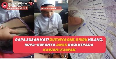 Bapa Susah Hati Duitnya RM1.5 Ribu Hilang, Rupa-Rupanya Anak Bagi Kepada Kawan-Kawan