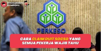 Cara Claim Duit Socso Yang Semua Pekerja WAJIB Tahu