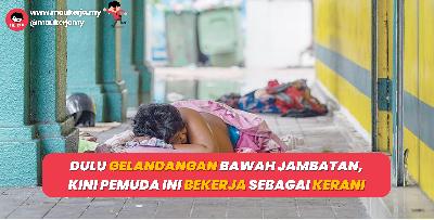 Dulu Gelandangan Bawah Jambatan, Kini Pemuda Ini Bekerja Sebagai Kerani