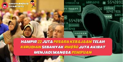 Hampir 22 Juta Pesara Kerajaan Telah Kerugian Sebanyak RM850 Juta Akibat Menjadi Mangsa Penipuan