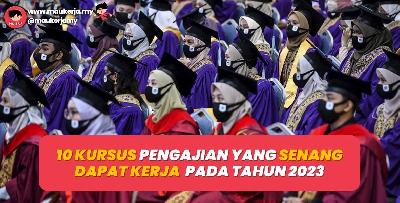 10 Kursus Pengajian Yang Senang Dapat Kerja Pada Tahun 2023