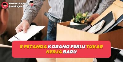 5 Petanda Korang Perlu Tukar Kerja Baru