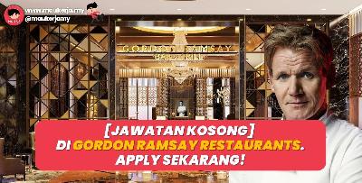 [KERJA KOSONG] DI GORDON RAMSAY RESTAURANTS. Jom Mohon Sekarang!