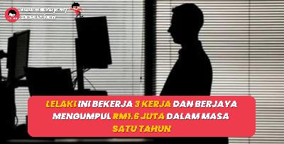 Lelaki Ini Bekerja 3 Kerja Dan Berjaya Mengumpul RM1.6 Juta Dalam Masa Satu Tahun