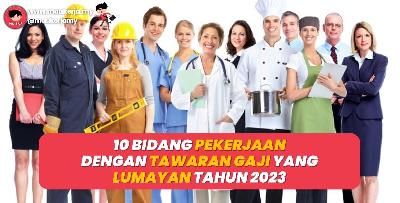 10 Bidang Pekerjaan Dengan Tawaran Gaji Lumayan Tahun 2023