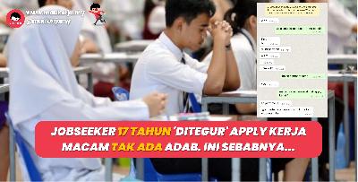 Jobseeker 17 Tahun 'Ditegur' Apply Kerja Macam Tak Ada Adab. Ini Sebabnya...