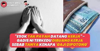 “Esok Tak Payah Datang Kerja” - Gadis Ni Terkedu Dibuang Kerja Sebab Tanya Kenapa ‘Gaji Dipotong’