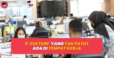 5 “Culture” Yang Tak Patut Ada Di Tempat Kerja