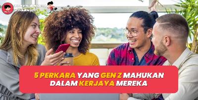 5 Perkara Yang Gen Z Mahukan Dalam Kerjaya Mereka