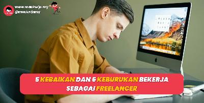 5 Kebaikan Dan 5 Keburukan Bekerja Sebagai Freelancer